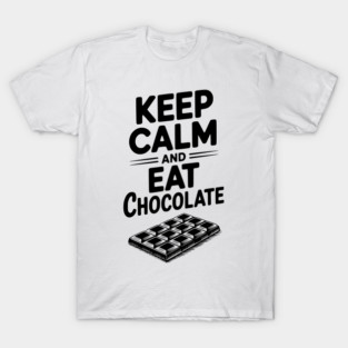 Keep Calm and Eat Chocolate T-Shirt