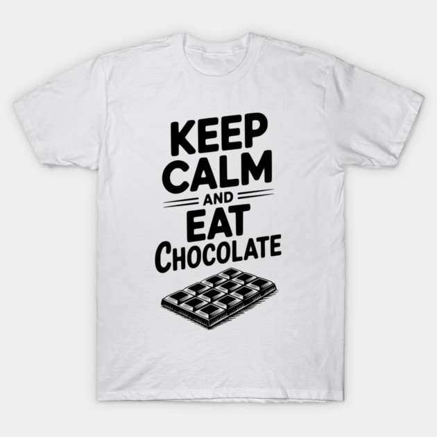 Keep Calm and Eat Chocolate T-Shirt by Frank Ring