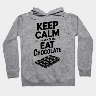 Keep Calm and Eat Chocolate Hoodie