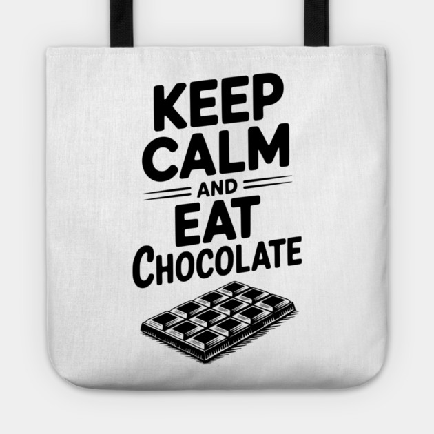 Keep Calm and Eat Chocolate Tote by Frank Ring