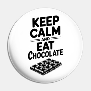 Keep Calm and Eat Chocolate Pin