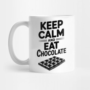 Keep Calm and Eat Chocolate Mug