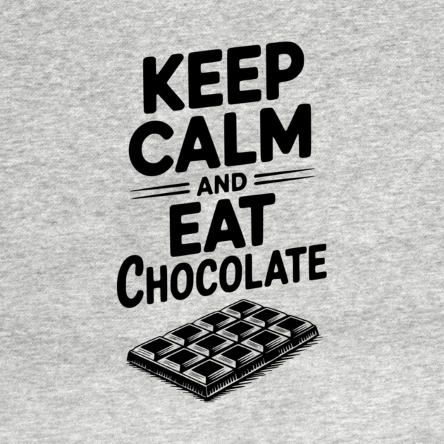 Keep Calm and Eat Chocolate by Frank Ring