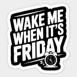 Wake Me When It’s Friday Magnet