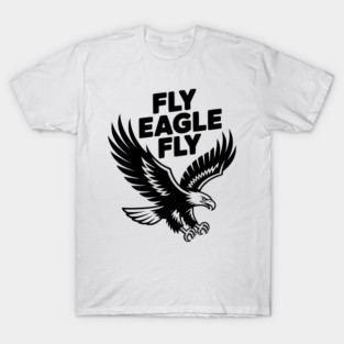 Fly Eagle Fly T-Shirt