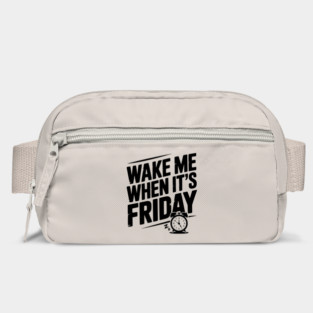 Wake Me When It’s Friday Bag