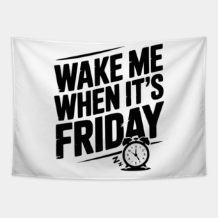 Wake Me When It’s Friday Tapestry