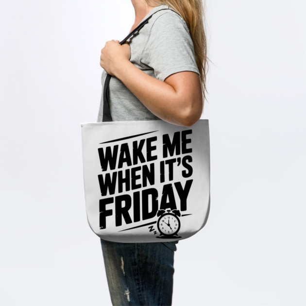 Wake Me When It’s Friday by Frank Ring