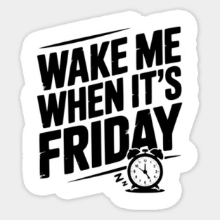 Wake Me When It’s Friday Magnet