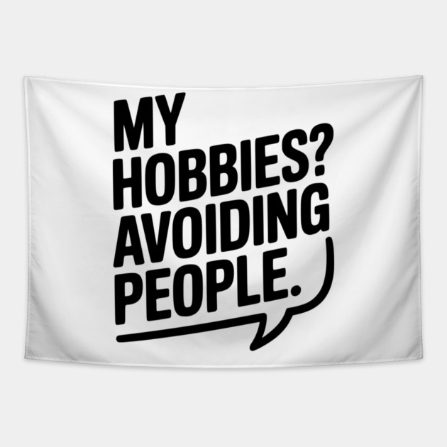 My Hobbies? Avoiding People Tapestry by Frank Ring