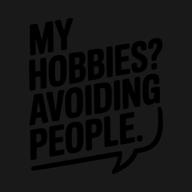 My Hobbies? Avoiding People by Frank Ring