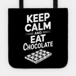 Keep Calm and Eat Chocolate Tote
