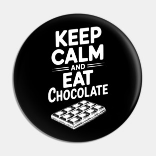 Keep Calm and Eat Chocolate Pin