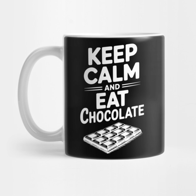 Keep Calm and Eat Chocolate by Frank Ring