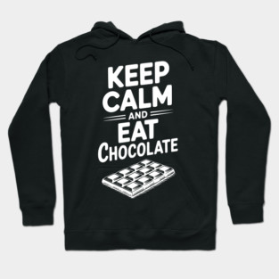 Keep Calm and Eat Chocolate Hoodie