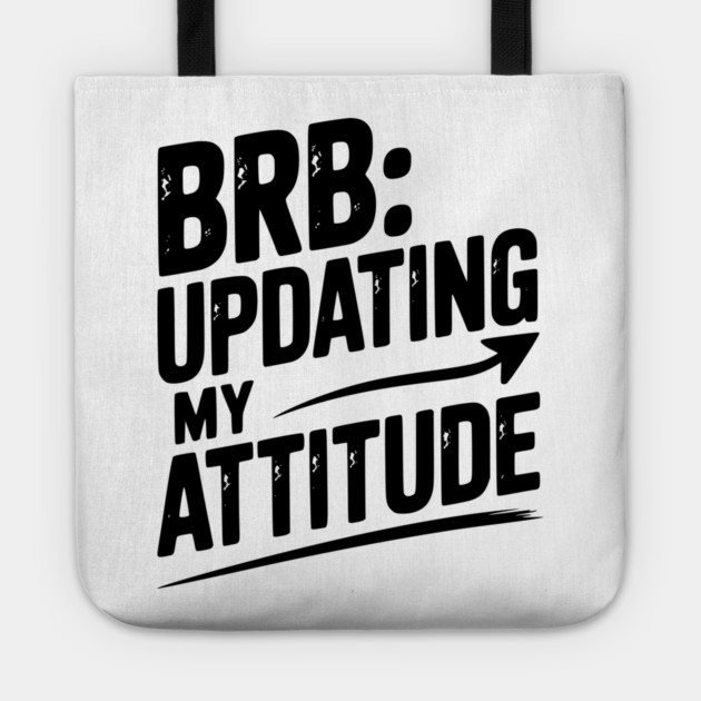 BRB Updating My Attitude Tote by Frank Ring