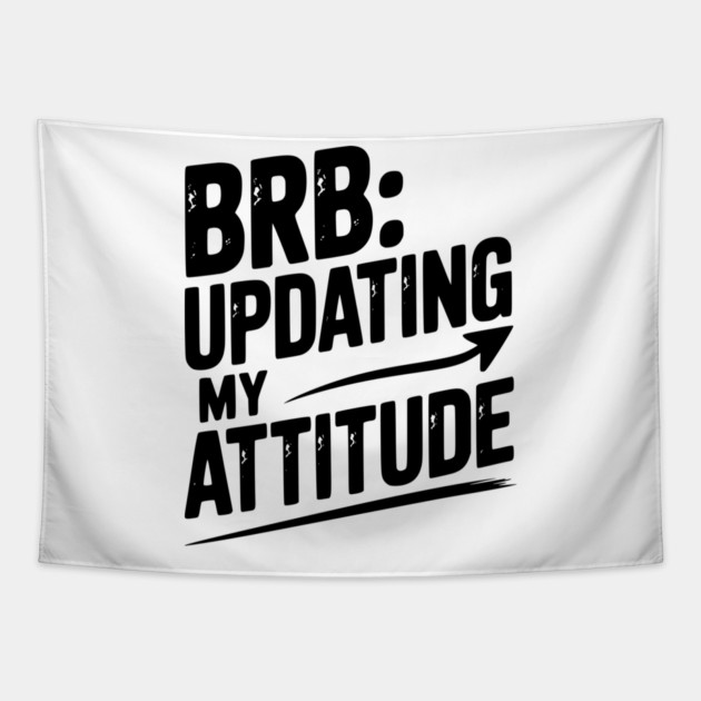 BRB Updating My Attitude Tapestry by Frank Ring