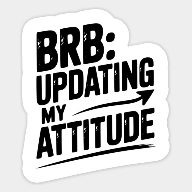 BRB Updating My Attitude Magnet by Frank Ring