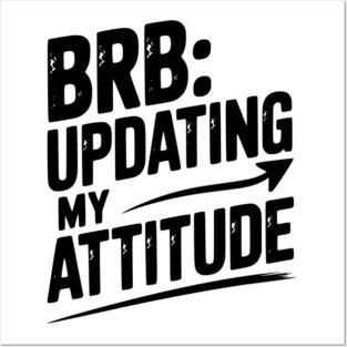 BRB Updating My Attitude Posters and Art