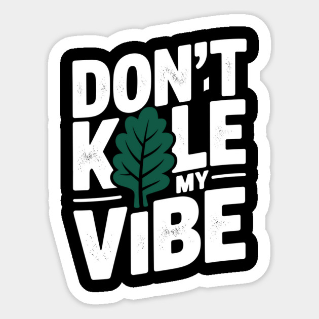 Don’t Kale My Vibe Sticker by Frank Ring