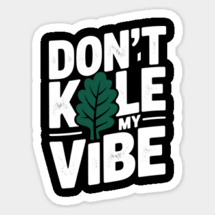 Don’t Kale My Vibe Magnet