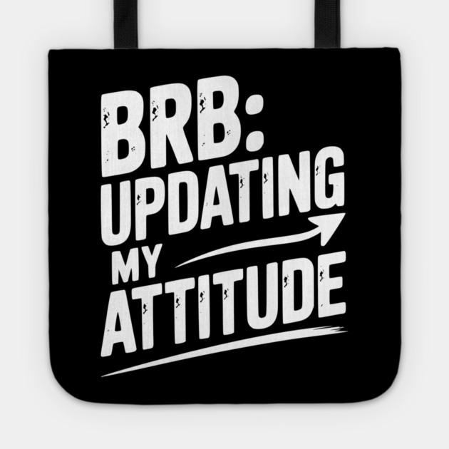 BRB Updating My Attitude Tote by Frank Ring