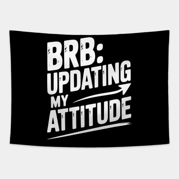 BRB Updating My Attitude Tapestry by Frank Ring