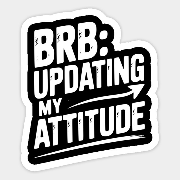 BRB Updating My Attitude Magnet by Frank Ring