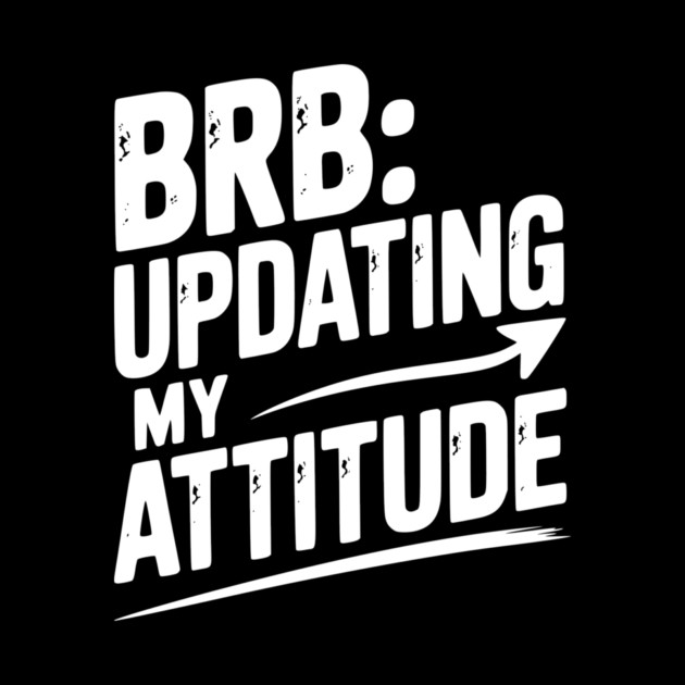 BRB Updating My Attitude by Frank Ring