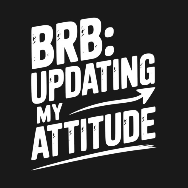 BRB Updating My Attitude by Frank Ring