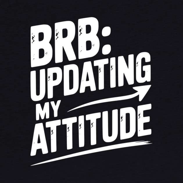 BRB Updating My Attitude by Frank Ring