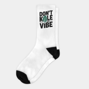 Don’t Kale My Vibe Socks