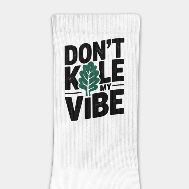 Don’t Kale My Vibe by Frank Ring