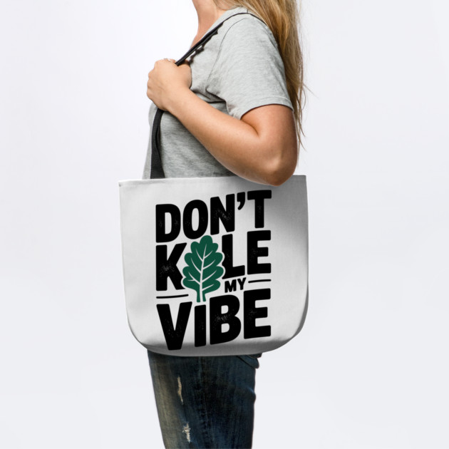 Don’t Kale My Vibe by Frank Ring