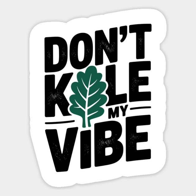 Don’t Kale My Vibe Sticker by Frank Ring