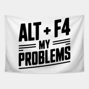 Alt + F4 My Problems Tapestry
