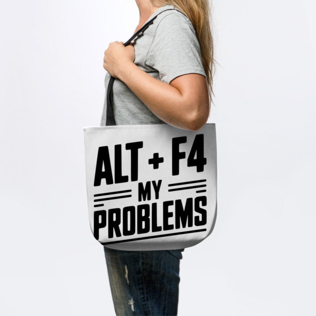 Alt + F4 My Problems by Frank Ring