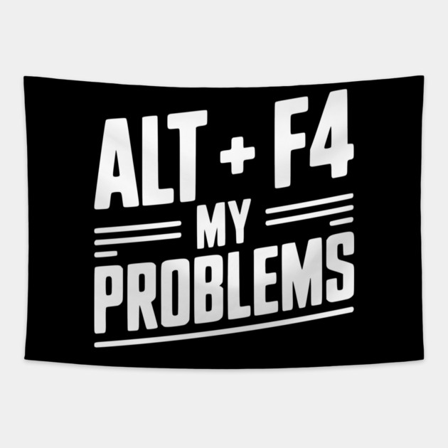 Alt + F4 My Problems Tapestry by Frank Ring