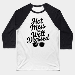 Hot Mess but Well Dressed Baseball T-Shirt