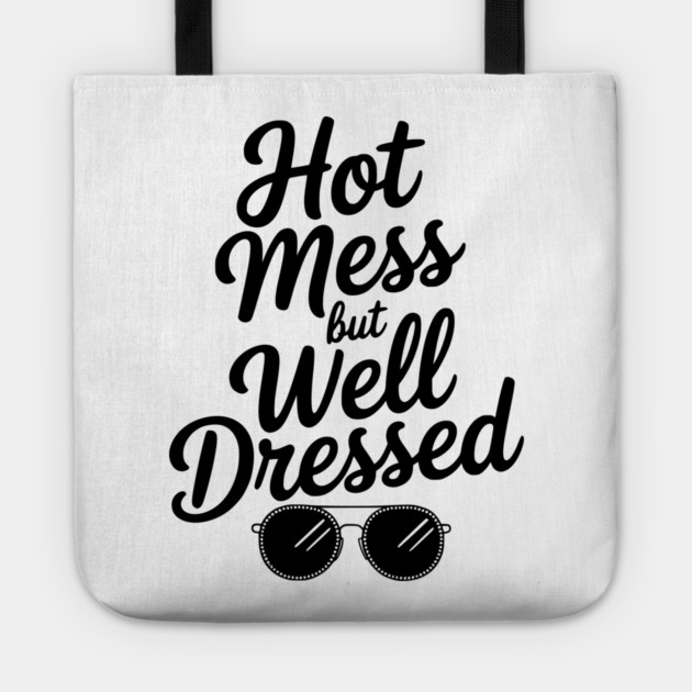 Hot Mess but Well Dressed Tote by Frank Ring