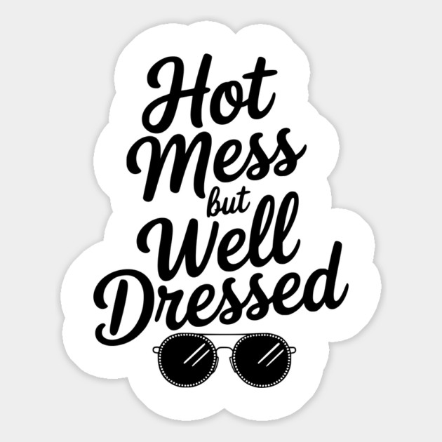 Hot Mess but Well Dressed Magnet by Frank Ring