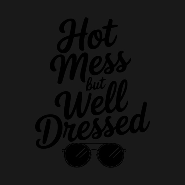 Hot Mess but Well Dressed by Frank Ring