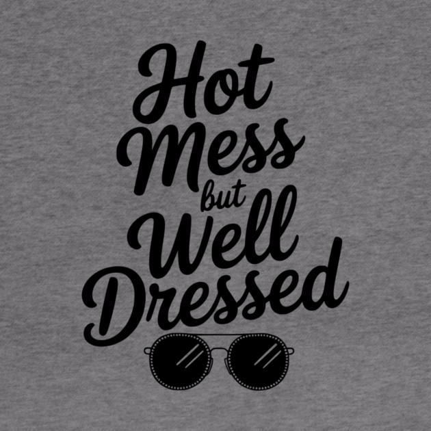 Hot Mess but Well Dressed by Frank Ring