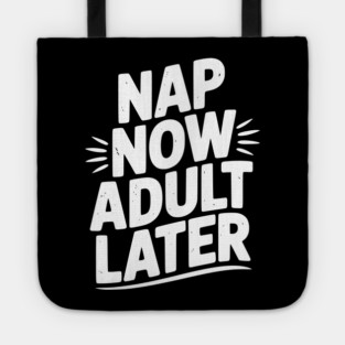 Nap Now Adult Now Tote