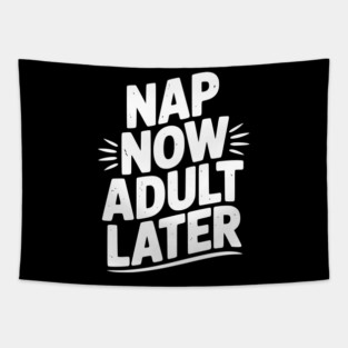 Nap Now Adult Now Tapestry