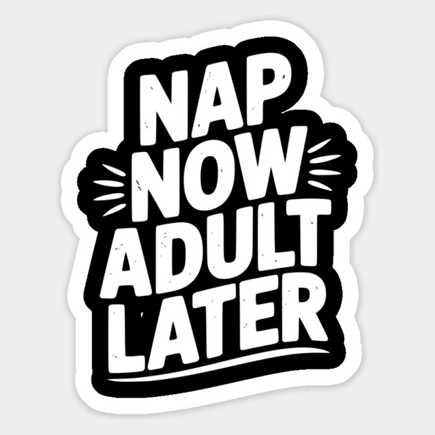 Nap Now Adult Now Magnet by Frank Ring