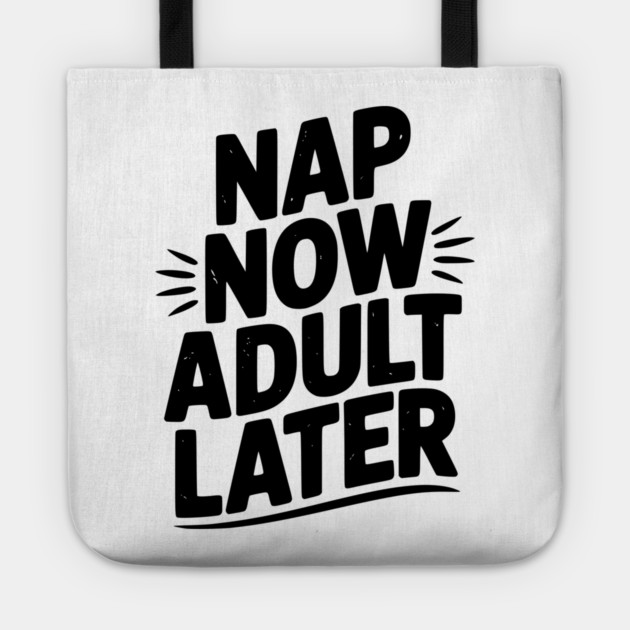 Nap Now Adult Now Tote by Frank Ring