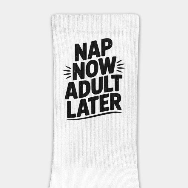 Nap Now Adult Now by Frank Ring