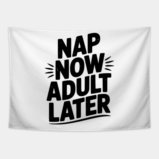 Nap Now Adult Now Tapestry by Frank Ring