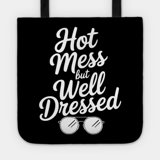 Hot Mess but Well Dressed Tote by Frank Ring